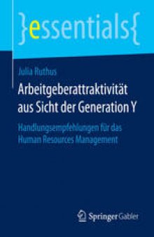 Arbeitgeberattraktivität aus Sicht der Generation Y: Handlungsempfehlungen für das Human Resources Management