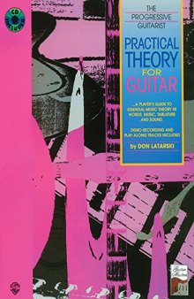 Practical Theory for Guitar: A Player’s Guide to Essential Music Theory in Words, Music, Tablature, and Sound, Book & CD
