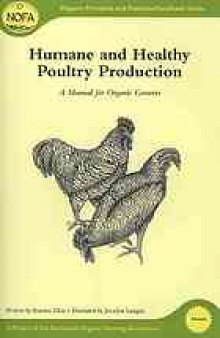 Humane and healthy poultry production : a manual for organic growers