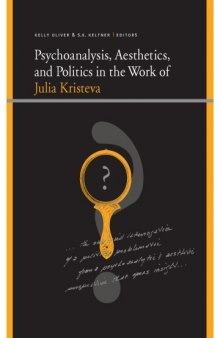 Psychoanalysis, Aesthetics, and Politics in the Work of Julia Kristeva (Insinuations: Philosophy, Psychoanalysis, Literature)