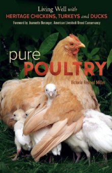 Pure Poultry: Living Well with Heritage Chickens, Turkeys and Ducks