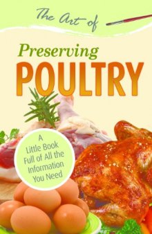 The Art of Preserving Poultry: A Little Book Full of All the Information You Need