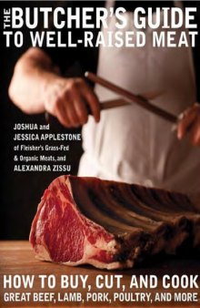 The Butcher's Guide To Well Raised Meat: How to Buy, Cut, and Cook Great Beef, Lamb, Pork, Poultry, and More    