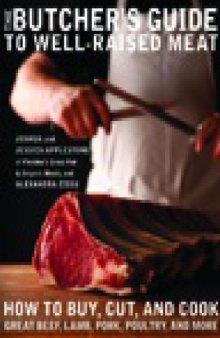 The Butcher's Guide to Well-Raised Meat: How to Buy, Cut, and Cook Great Beef, Lamb, Pork, Poultry, and More  