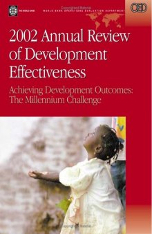 2002 Annual Review of Development Effectiveness: Achieving Development Outcomes : The Millennium Challenge