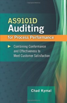 AS9101D auditing for process performance : combining conformance and effectiveness to achieve customer satisfaction