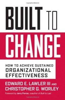 Built to Change: How to Achieve Sustained Organizational Effectiveness