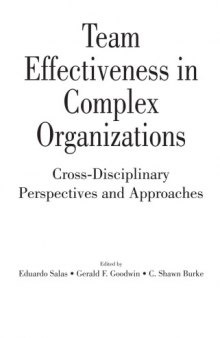 Team Effectiveness in Complex Organizations: Cross-Disciplinary Perspectives and Approaches