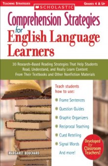 Comprehension Strategies for English Language Learners: 30 Research-Based Reading Strategies That Help Students Read, Understand, and Really Learn ... Nonfiction Materials (Teaching Strategies)