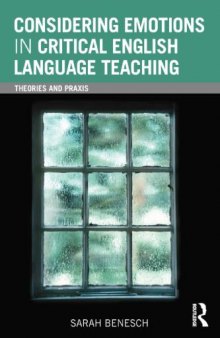 Considering emotions in critical English language teaching : theories and praxis