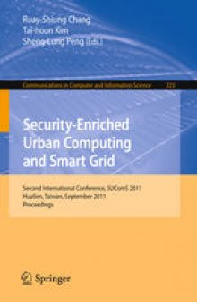Security-Enriched Urban Computing and Smart Grid: Second International Conference, SUComS 2011, Hualien, Taiwan, September 21-23, 2011. Proceedings