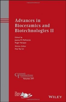 Advances in Bioceramics and Biotechnologies II : a collection of papers presented at the 10th Pacific Rim Conference on Ceramic and Glass Technology, June 2-6, 2013, Coronado, California