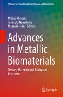 Advances in Metallic Biomaterials: Tissues, Materials and Biological Reactions