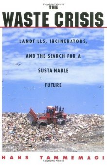 The Waste Crisis: Landfills, Incinerators, and the Search for a Sustainable Future