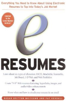 E-Resumes: Everything You Need to Know About Using Electronic Resumes to Tap into Today’s Job Market