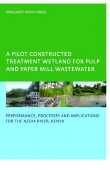 A Pilot Constructed Treatment Wetland for Pulp and Paper Mill Wastewater: Performance, Processes and Implications for the Nzoia River, Kenya UNESCO-IHE PhD
