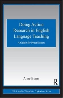 Doing Action Research in English Language Teaching: A Guide for Practitioners (ESL & Applied Linguistics Professional Series)