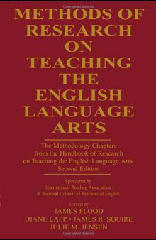 Methods of Research on Teaching the English Language Arts: The Methodology Chapters From the Handbook of Research on Teaching the English Language Arts, ... & National Council of Teachers of English