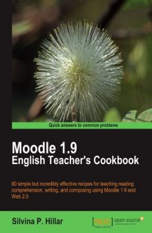 Moodle 1.9 English Teacher's Cookbook: 80 simple but incredibly effective recipes for teaching reading comprehension, writing, and composing using Moodle 1.9 and Web 2.0