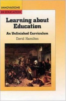 Learning About Education: An Unfinished Curriculum (English, Language, and Education Series)