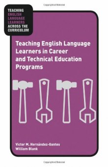 Teaching English Language Learners in Career and Technical Education Programs (Teaching English Language Learners Across the Curriculum)