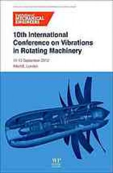 10th International Conference on Vibrations in Rotating Machinery : 11-13 September 2012, IMechE, London