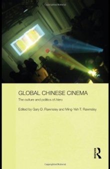 Global Chinese Cinema: The Culture and Politics of 'Hero' (Media, Culture and Social Change in Asia Series)  