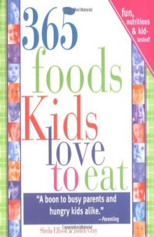 365 Foods Kids Love to Eat, 3E: Fun, Nutritious and Kid-Tested!