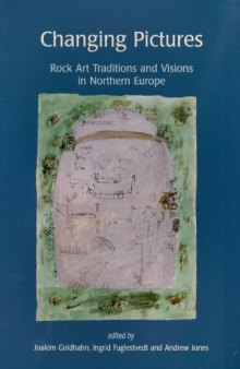 Changing pictures : rock art traditions and visions in Northern Europe