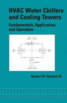 HVAC Water Chillers and Cooling Towers: Fundamentals, Application, and Operation (Mechanical Engineering (Marcell Dekker))