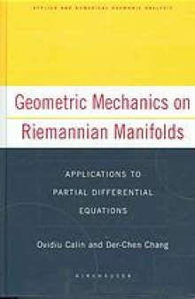 Geometric mechanics on Riemannian manifolds : applications to partial differential equations