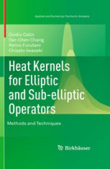 Heat Kernels for Elliptic and Sub-elliptic Operators: Methods and Techniques