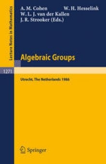 Algebraic Groups Utrecht 1986: Proceedings of a Symposium in Honour of T.A. Springer