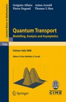 Quantum Transport: Modelling, Analysis and Asymptotics — Lectures given at the C.I.M.E. Summer School held in Cetraro, Italy September 11–16, 2006