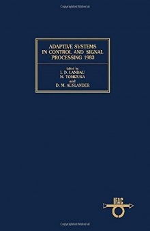 Adaptive systems in control and signal processing 1983 : proceedings of the IFAC workshop, San Francisco, USA, 20-22 June, 1983