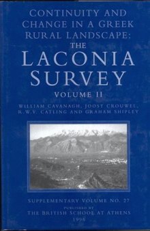 Continuity and Change in a Greek Rural Landscape: The Laconia Survey, Volume 2: Archaeological Data (Annual of the British School at Athens, Supplementary Volume 27)  