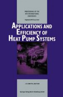Applications and Efficiency of Heat Pump Systems: Proceedings of the 4th International Conference (Munich, Germany 1–3 October 1990)