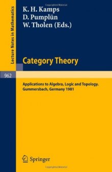 Category Theory: Applications to Algebra, Logic and Topology Proceedings of the International Conference Held at Gummersbach, July 6–10, 1981