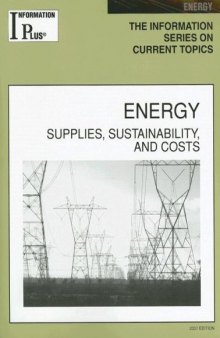 Energy: Supplies Sustainability, And Cost (Information Plus Reference Series, Edition 2007)