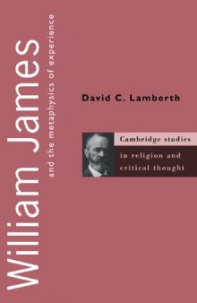 William James and the Metaphysics of Experience (Cambridge Studies in Religion and Critical Thought)