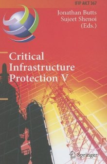 Critical Infrastructure Protection V: 5th IFIP WG 11.10 International Conference on Critical Infrastructure Protection, ICCIP 2011, Hanover, NH, USA, March 23-25, 2011, Revised Selected Papers