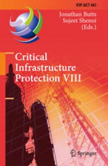 Critical Infrastructure Protection VIII: 8th IFIP WG 11.10 International Conference, ICCIP 2014, Arlington, VA, USA, March 17-19, 2014, Revised Selected Papers