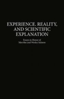 Experience, Reality, and Scientific Explanation: Essays in Honor of Merrilee and Wesley Salmon