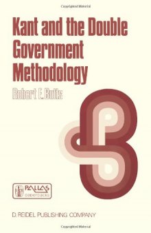 Kant and the Double Government Methodology: Supersensibility and Method in Kant's Philosophy of Science (The Western Ontario Series in Philosophy of Science)  