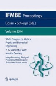 World Congress on Medical Physics and Biomedical Engineering, September 7 - 12, 2009, Munich, Germany: Vol. 25/4 Image Processing, Biosignal Processing, Modelling and Simulation, Biomechanics