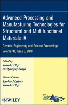 Advanced Processing and Manufacturing Technologies for Structural and Multifunctional Materials IV: Ceramic Engineering and Science Proceedings, Volume 31