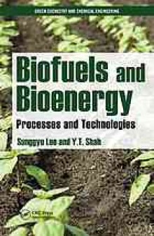 Biofuels and bioenergy : processes and technologies