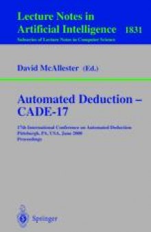 Automated Deduction - CADE-17: 17th International Conference on Automated Deduction Pittsburgh, PA, USA, June 17-20, 2000. Proceedings