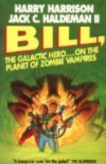 Bill, the Galactic Hero: The Final Incoherent Adventure! (Bill, the Galactic Hero)
