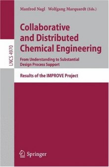 Collaborative and Distributed Chemical Engineering. From Understanding to Substantial Design Process Support: Results of the IMPROVE Project